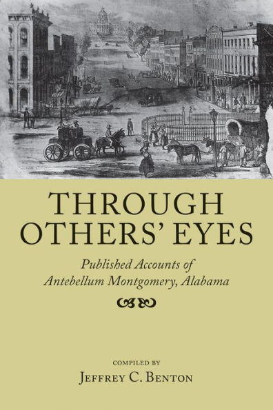 Through Others' Eyes: Published Accounts of Antebellum Montgomery, Alabama