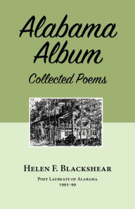 Title: Alabama Album: Collected Poems, Author: Helen Blackshear