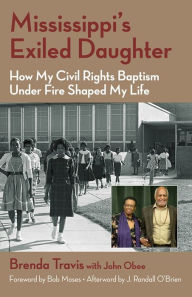 Title: Mississippi's Exiled Daughter: How My Civil Rights Baptism Under Fire Shaped My Life, Author: Brenda Travis