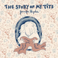Title: The Story of My Tits, Author: Jennifer Hayden
