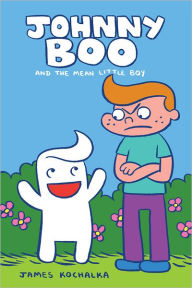 Title: Johnny Boo and the Mean Little Boy (Johnny Boo Book #4), Author: James Kochalka