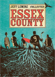 Title: Collected Essex County (Tales from the Farm, Ghost Stories, and The Country Nurse), Author: Jeff Lemire