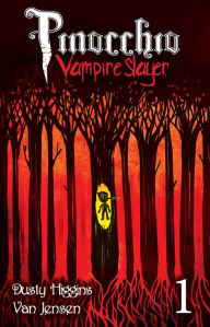 Title: Pinocchio, Vampire Slayer #1, Author: Van Jensen