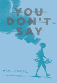 Title: You Don't Say, Author: Nate Powell