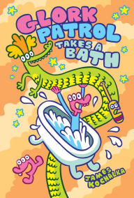 Title: Glork Patrol (Book Two): Glork Patrol Takes a Bath!, Author: James Kochalka