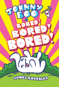 Free book downloads in pdf Johnny Boo (Book 14): Is Bored! Bored! Bored!