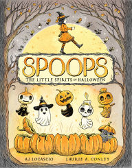 Title: Spoops: The Little Spirits of Halloween, Author: A.J. Locascio