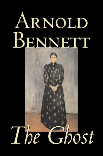 The Ghost by Arnold Bennett, Fiction, Literary