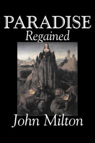 Title: Paradise Regained by John Milton, Poetry, Classics, Literary Collections, Author: John Milton