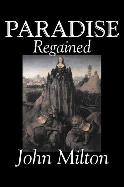 Paradise Regained by John Milton, Poetry, Classics, Literary Collections