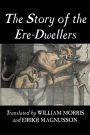 The Story of the Ere-Dwellers by Wiliam Morris, Fiction, Classics, Fantasy, Fairy Tales, Folk Tales, Legends & Mythology