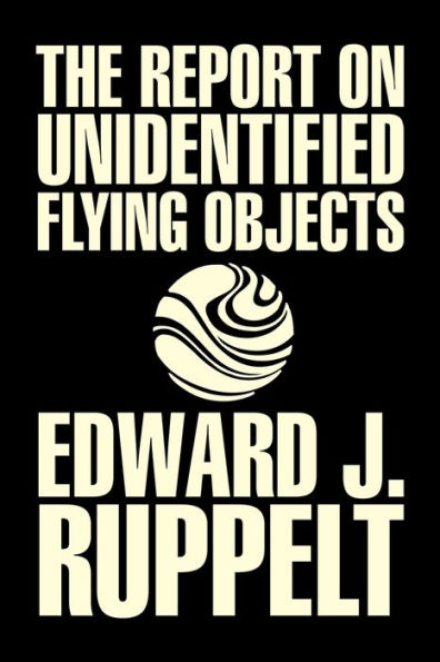 The Report on Unidentified Flying Objects by Edward J. Ruppelt, UFOs & Extraterrestrials, Social Science, Conspiracy Theories, Political Freedom Security