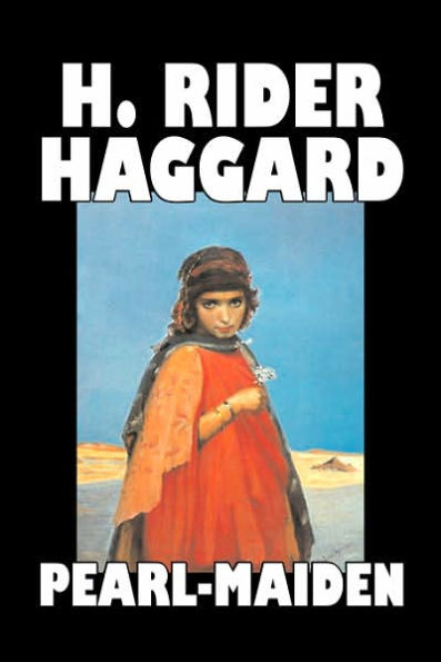 Pearl-Maiden by H. Rider Haggard, Fiction, Fantasy, Historical, Action & Adventure, Fairy Tales, Folk Tales, Legends & Mythology