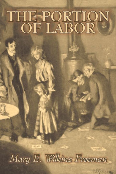 The Portion of Labor by Mary E. Wilkins Freeman, Fiction, Literary