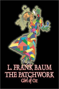 Title: The Patchwork Girl of Oz (Oz Series #7), Author: L. Frank Baum