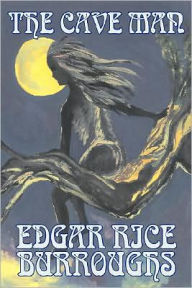 Title: The Cave Man by Edgar Rice Burroughs, Fiction, Fantasy, Action & Adventure, Author: Edgar Rice Burroughs