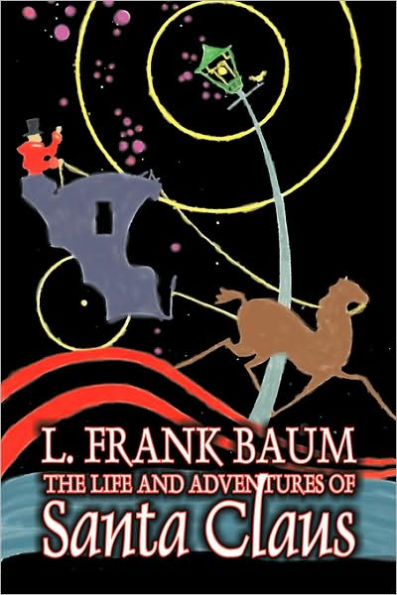 The Life and Adventures of Santa Claus by L. Frank Baum, Fiction, Fantasy, Literary, Fairy Tales, Folk Tales, Legends & Mythology