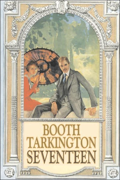Seventeen by Booth Tarkington, Fiction, Political, Literary, Classics