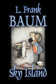 Title: Sky Island by L. Frank Baum, Fiction, Fantasy, Fairy Tales, Folk Tales, Legends & Mythology, Author: L. Frank Baum
