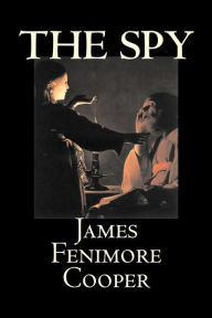 Title: The Spy by James Fenimore Cooper, Fiction, Classics, Historical, Action & Adventure, Author: James Fenimore Cooper