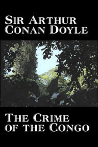 Title: The Crime of the Congo by Arthur Conan Doyle, History, Africa, Author: Arthur Conan Doyle