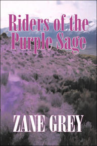 Title: Riders of the Purple Sage by Zane Grey, Fiction, Westerns, Author: Zane Grey