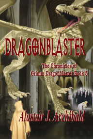 Title: Dragonblaster, Author: Alastair Archibald