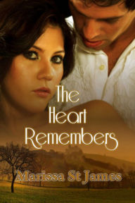 Title: The Heart Remembers, Author: Marissa St James