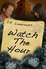 Title: Watch The Hour, Author: J R Lindermuth