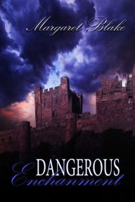 Title: Dangerous Enchantment, Author: Margaret Blake