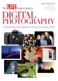 Title: LIFE The Pocket Guide to Digital Photography: Everything You Need to Shoot Like the Pros (PagePerfect NOOK Book), Author: The Editors of LIFE Books