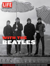 Title: LIFE With The Beatles: Inside Beatlemania, by their Official Photographer Robert Whitaker, Author: Editors of LIFE Books