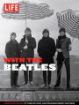 LIFE With The Beatles: Inside Beatlemania, by their Official Photographer Robert Whitaker