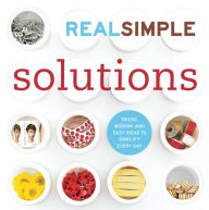 Title: REAL SIMPLE SOLUTIONS: TRICKS, WISDOM, AND EASY IDEAS TO SIMPLIFY EVERY DAY, Author: The Editors of Real Simple