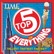 Title: TIME For Kids Top 5 of Everything: Tallest, Tastiest, Fastest!, Author: The Editors of TIME for Kids