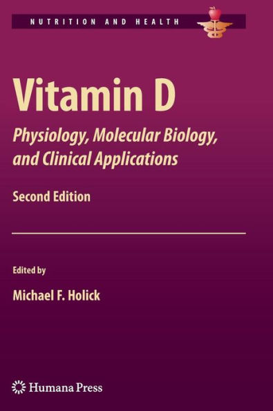 Vitamin D: Physiology, Molecular Biology, and Clinical Applications / Edition 2