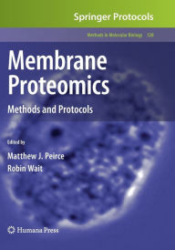 Title: Membrane Proteomics: Methods and Protocols / Edition 1, Author: Matthew J. Peirce