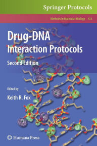 Title: Drug-DNA Interaction Protocols / Edition 2, Author: Keith R. Fox
