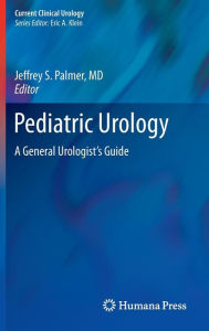 Title: Pediatric Urology: A General Urologist's Guide / Edition 1, Author: Jeffrey S. Palmer