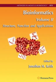 Title: Bioinformatics: Volume II: Structure, Function and Applications / Edition 1, Author: Jonathan M. Keith