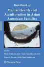 Handbook of Mental Health and Acculturation in Asian American Families / Edition 1