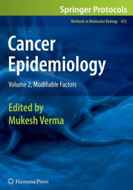 Title: Cancer Epidemiology: Volume 2, Modifiable Factors / Edition 1, Author: Mukesh Verma