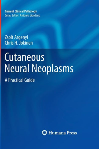 Cutaneous Neural Neoplasms: A Practical Guide / Edition 1
