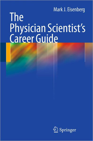 The Physician Scientist's Career Guide / Edition 1