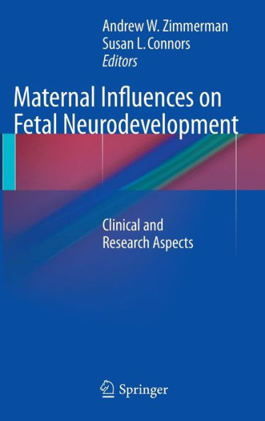 Maternal Influences on Fetal Neurodevelopment: Clinical and Research Aspects / Edition 1