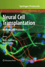 Title: Neural Cell Transplantation: Methods and Protocols / Edition 1, Author: Neil J. Scolding