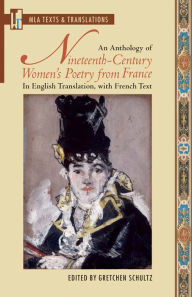 Title: Anthology of Nineteenth-Century Women's Poetry from France: In English Translation, with French Text, Author: Gretchen Schultz