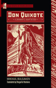 Title: Don Quixote: A Dramatic Adaptation, Author: Mikhail Bulgakov