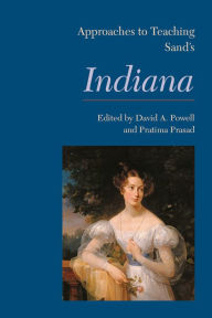 Title: Approaches to Teaching Sand's Indiana, Author: David A. Powell