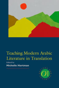 Title: Teaching Modern Arabic Literature in Translation, Author: Michelle Hartman
